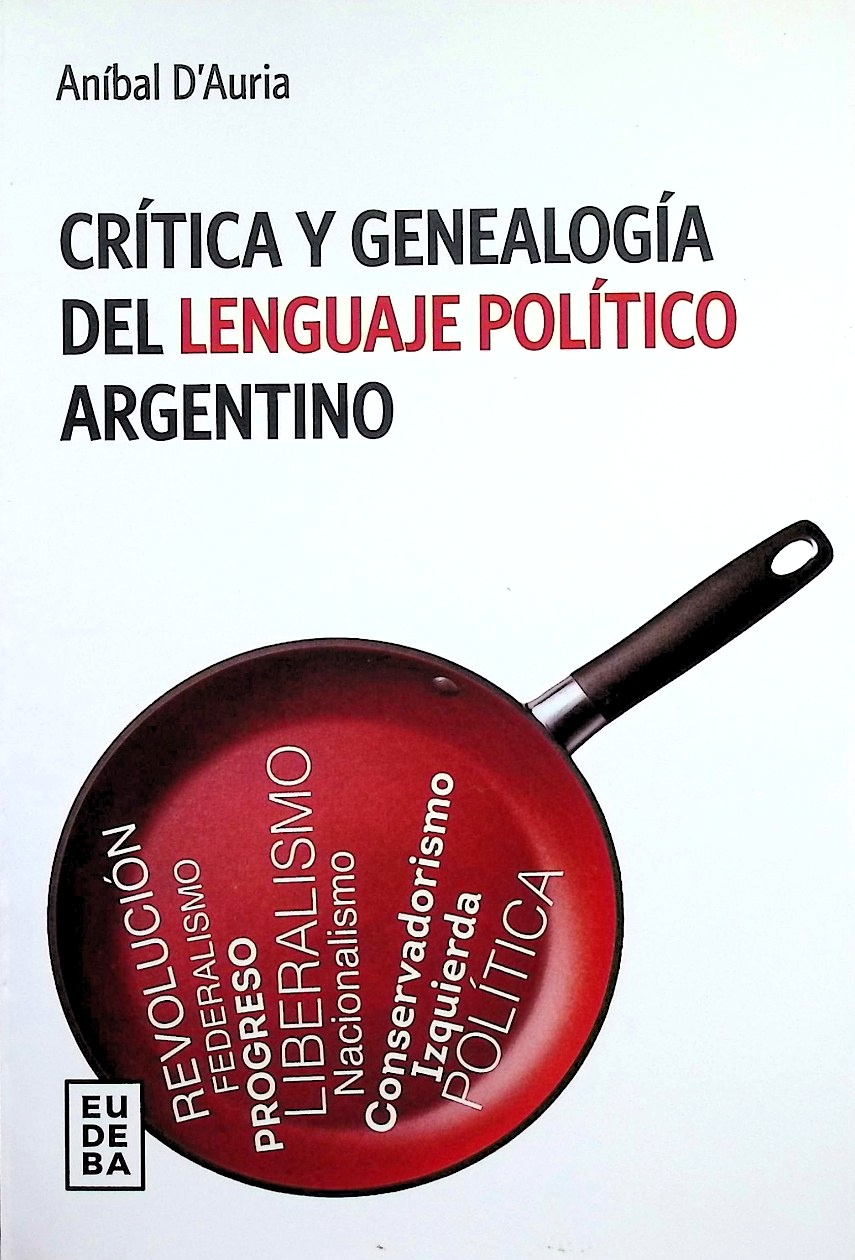 Crítica y genealogía del lenguaje político argentino