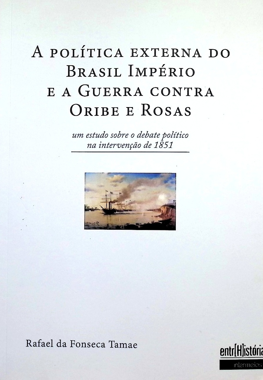A política externa do Brasil Império e a guerra contra Oribe e Rosas