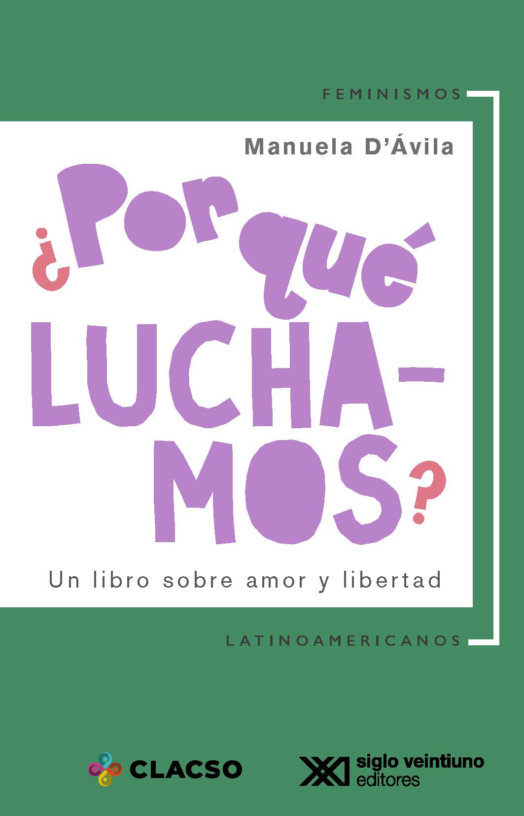 ¿Por qué luchamos?: un libro sobre el amor y la libertad