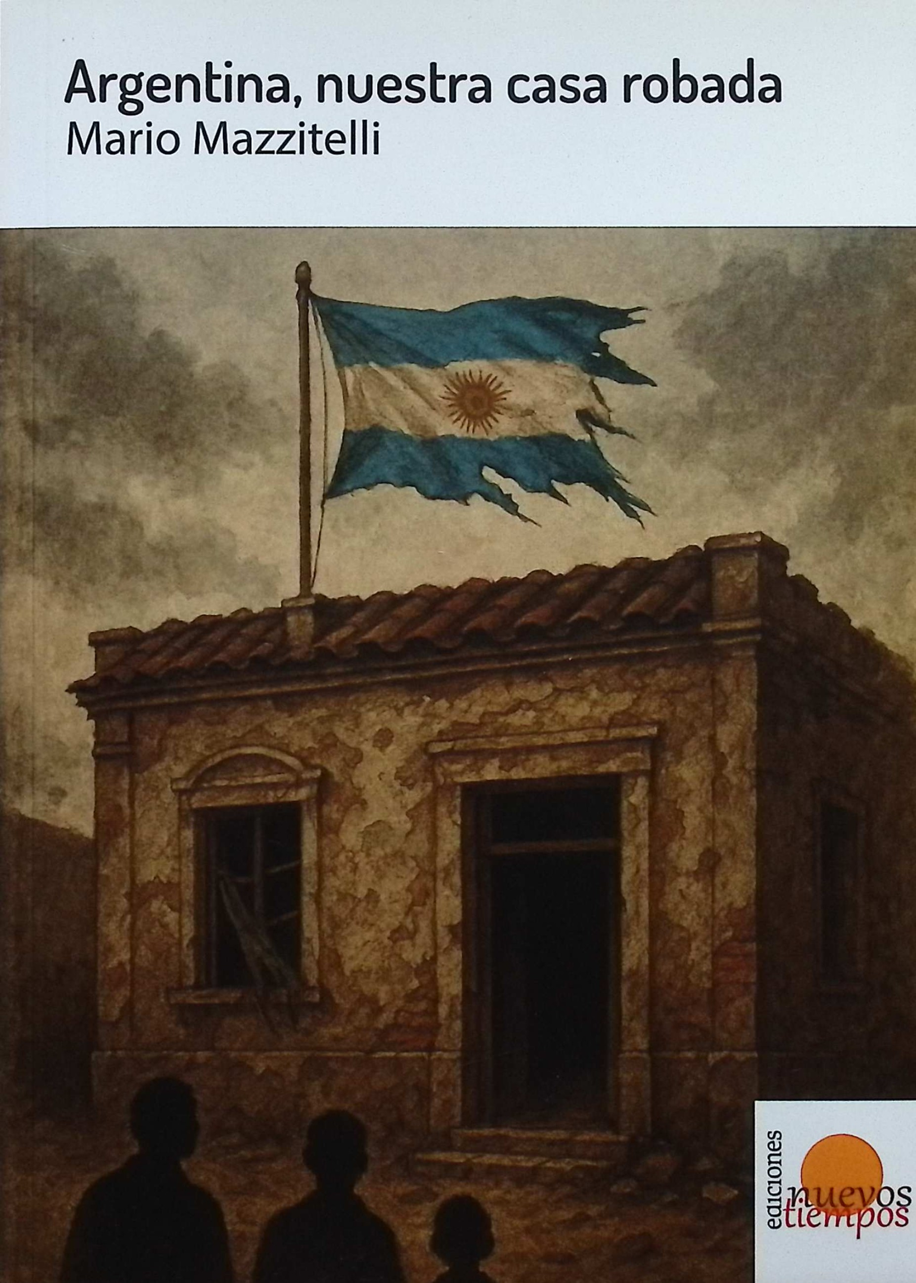 Argentina, nuestra casa robada