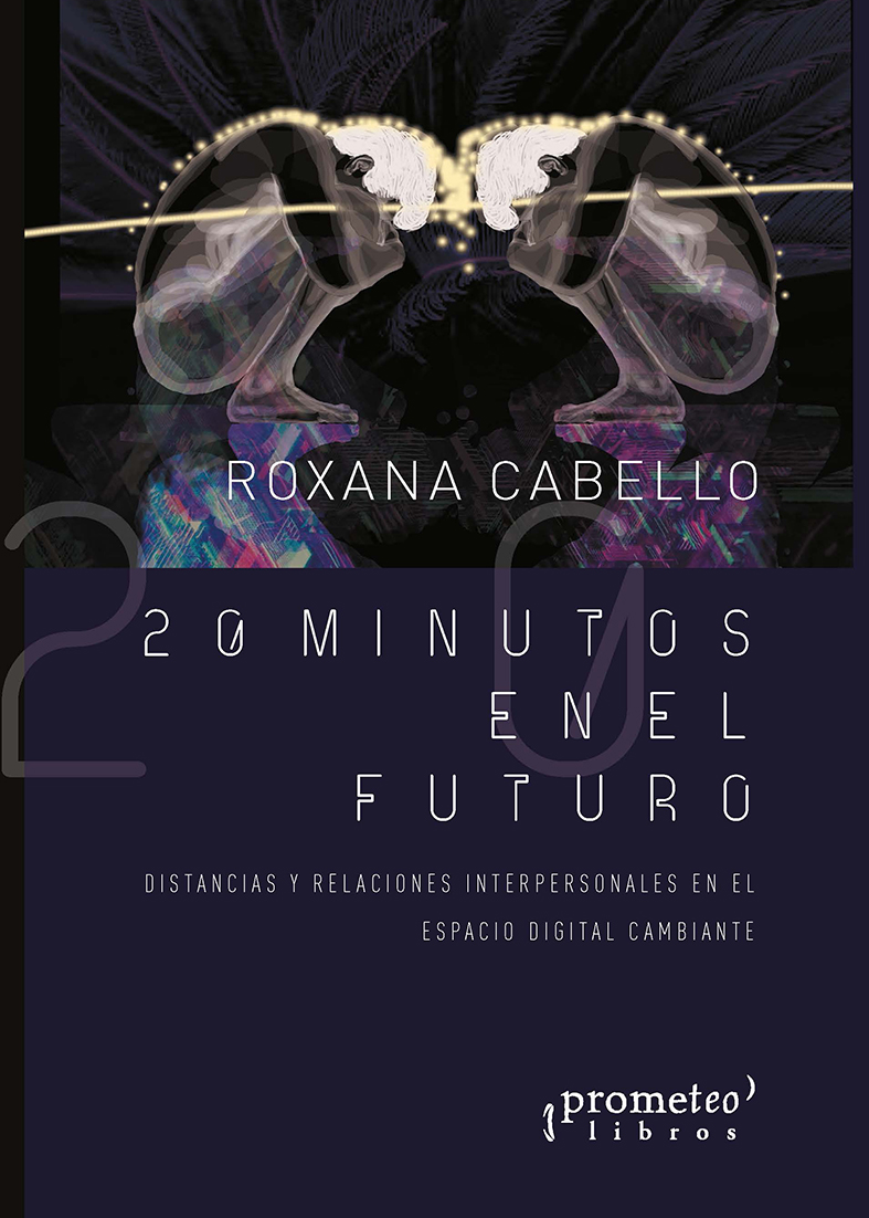 20 minutos en el futuro: Distancias y relacionesinterpersonales en el espacio digital