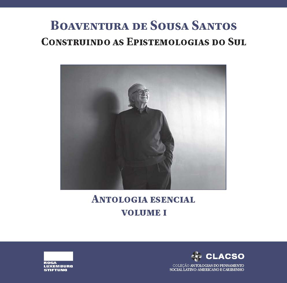 Boaventura de Sousa Santos: Construindo as Epistemologias do Sul Para um pensamento alternativo de alternativas, Volume I