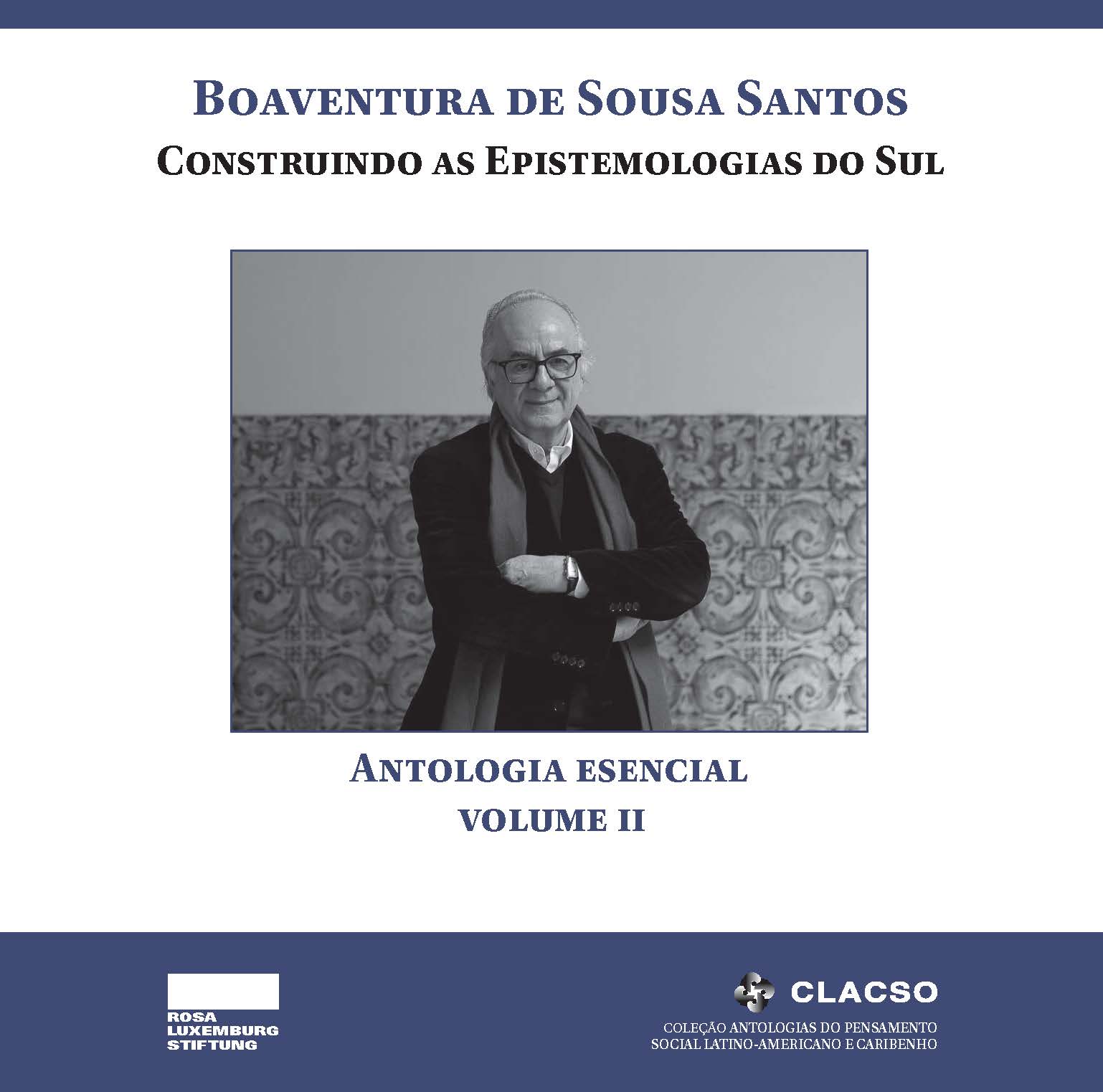 Boaventura de Sousa Santos: Construindo as Epistemologias do Sul Para um pensamento alternativo de alternativas, Volume II