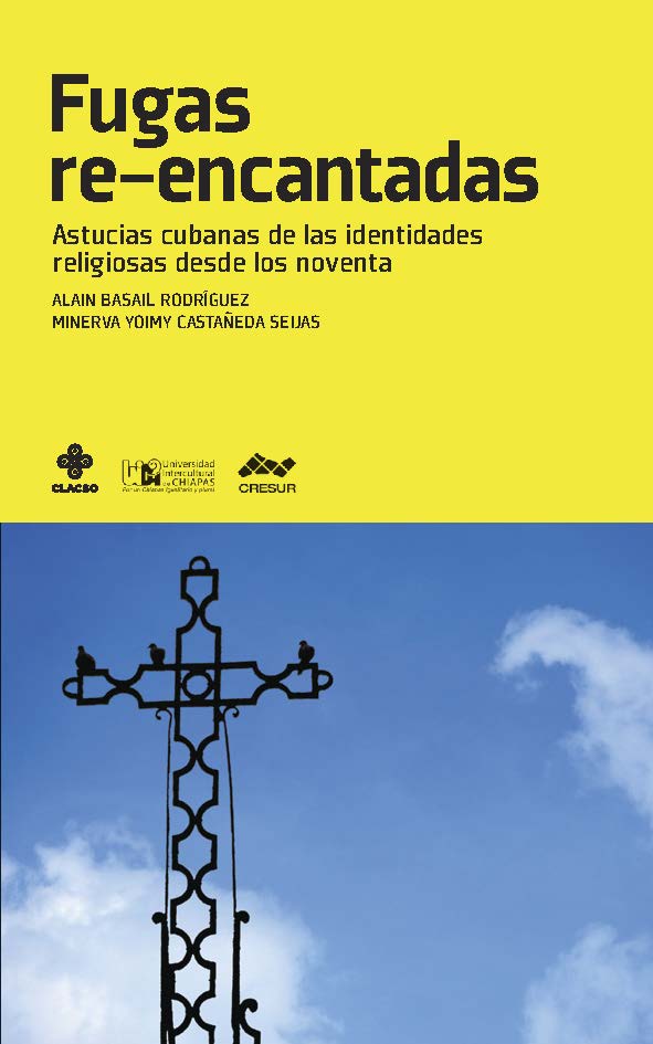 Fugas re-encantadas: Astucias cubanas de las identidades religiosas desde los noventa