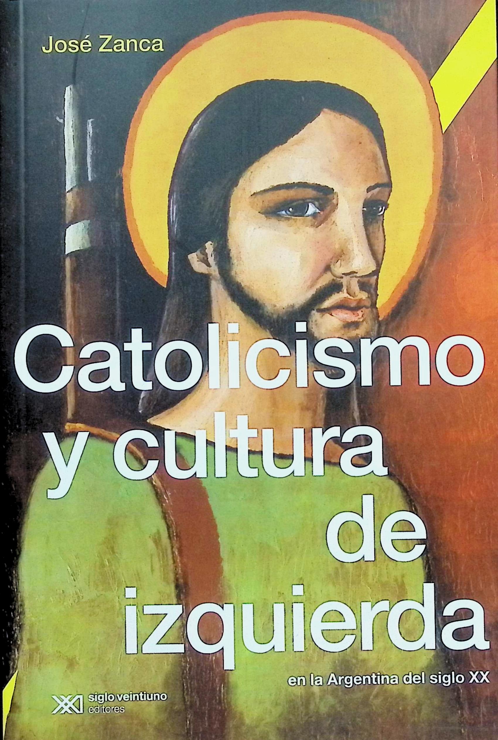 Catolicismo y cultura de izquierda en la Argentina del siglo XX