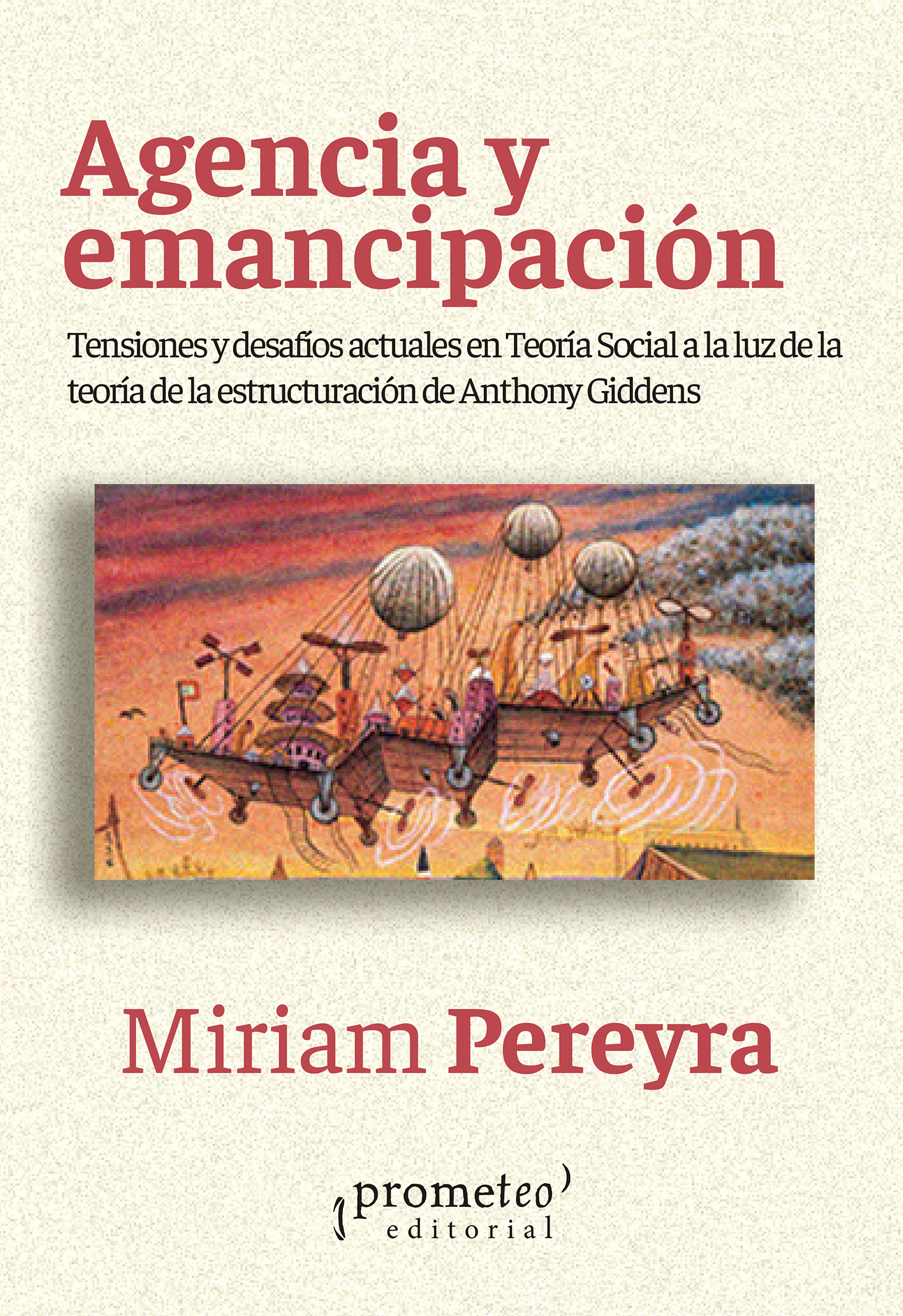 Agencia y emancipación: tensiones y desafíos actuales en Teoría Social a la luz de la teoría de la estructuración de Anthony Giddens