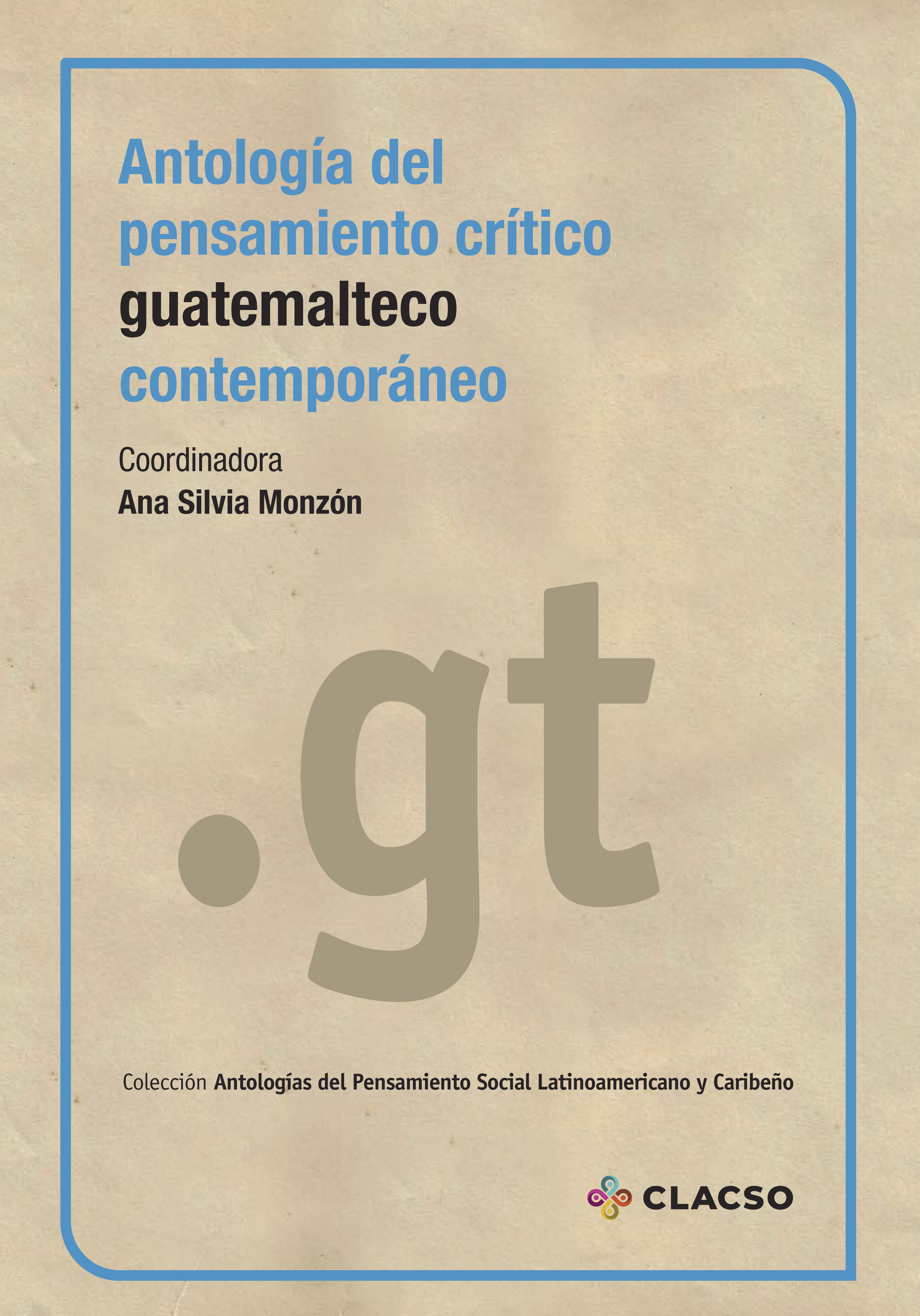 Antología del pensamiento crítico guatemalteco contemporáneo