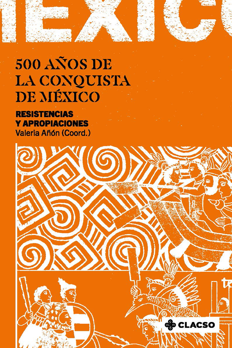 500 años de la conquista de México: resistencias y apropiaciones