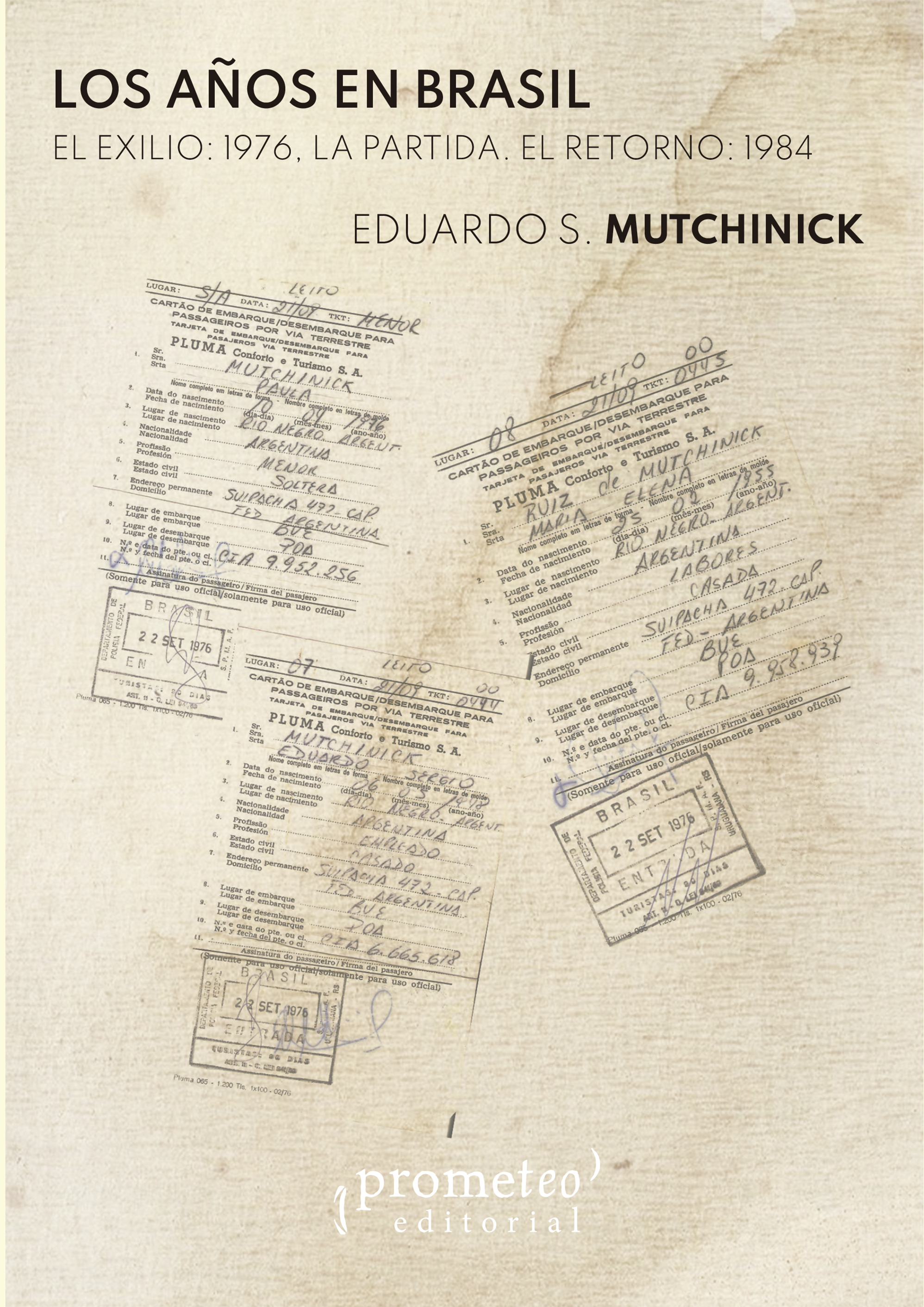 Los años en Brasil: ell exilio : 1976, la partida : el retorno : 1984