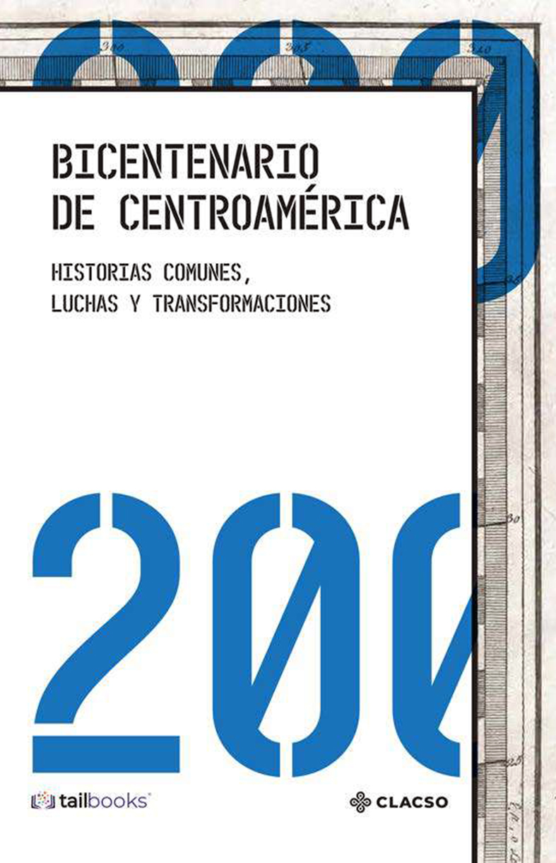 Bicentenario de Centroamérica: historias comunes, luchas y transformaciones