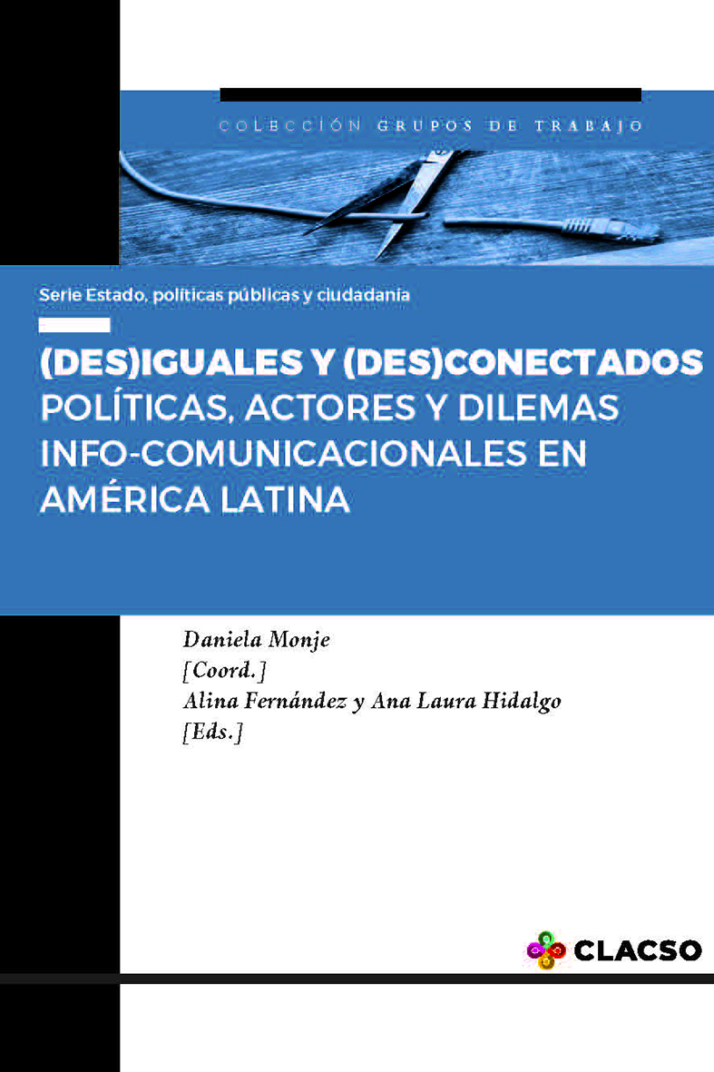 (Des)iguales y (des)conectados: políticas, actores y dilemas info-comunicacionales en América Latina