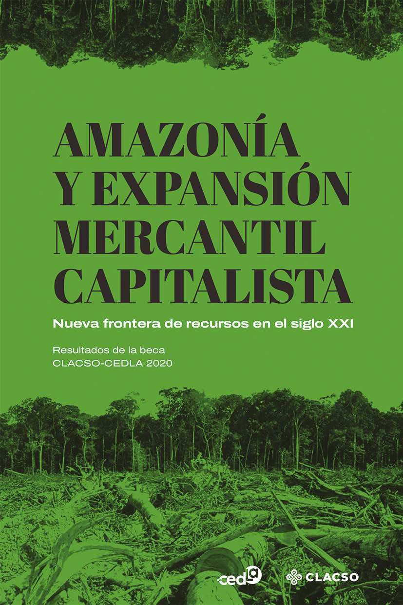 Amazonía y expansión mercantil capitalista: nueva frontera de recursos en el siglo XXI