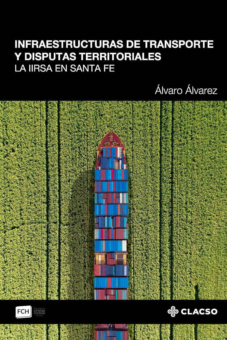 Infraestructuras de transporte y disputas territoriales: la IIRSA en Santa Fe