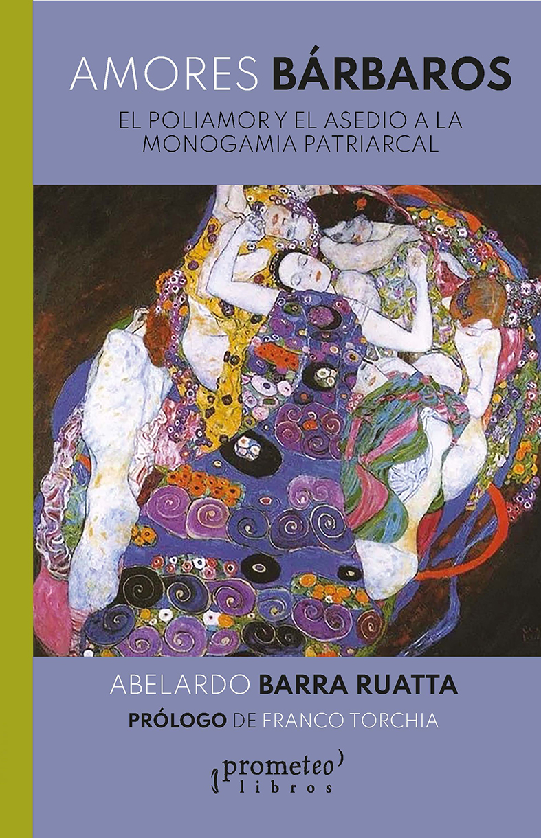 Amores bárbaros: el poliamor y el asedio de la monogamia patriarcal