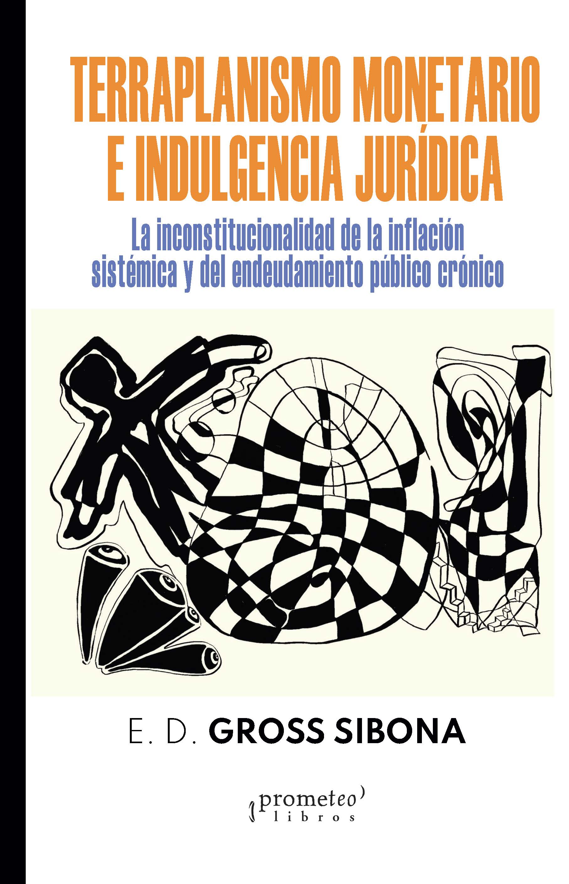 Terraplanismo monetario e indulgencia jurídica: un análisis sobre la inconstitucionalidad de la inflación sistémica y el endeudamiento público crónico
