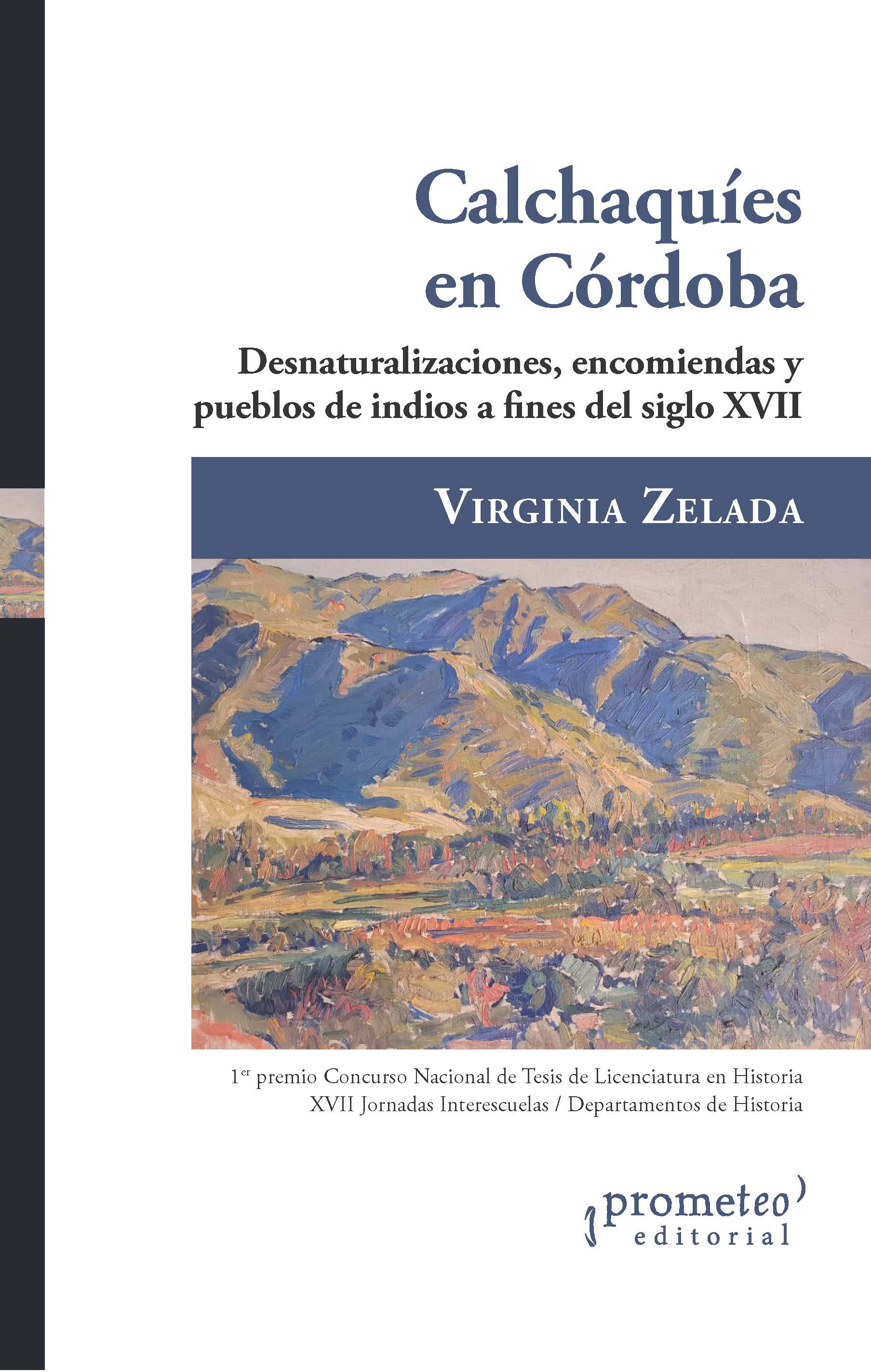Calchaquíes en Córdoba: desnaturalizaciones, encomiendas y pueblos de indios a fines del siglo XVII