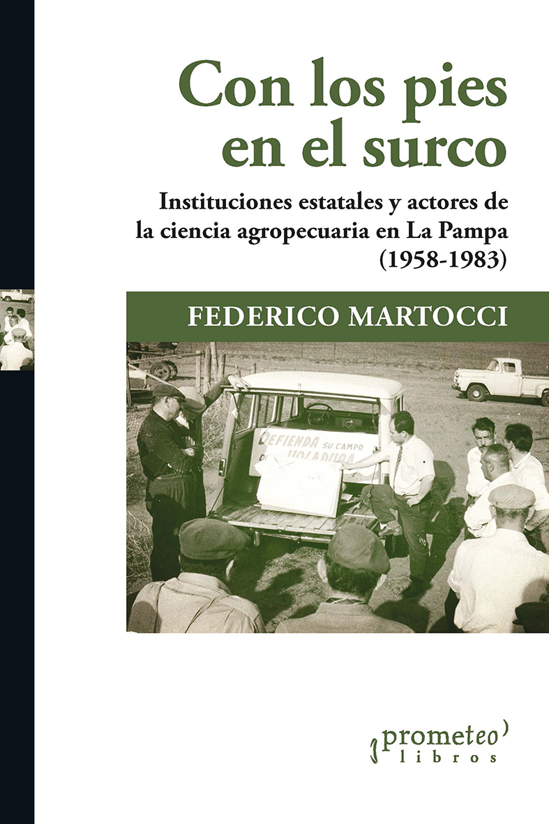 Con los pies en el surco: instituciones locales y actores de la ciencia agropecuaria en La Pampa : (1958-1983)