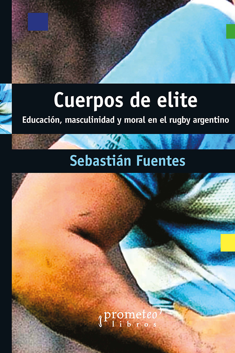 Cuerpos de elite: educación, masculinidad y moral en el rugby argentino