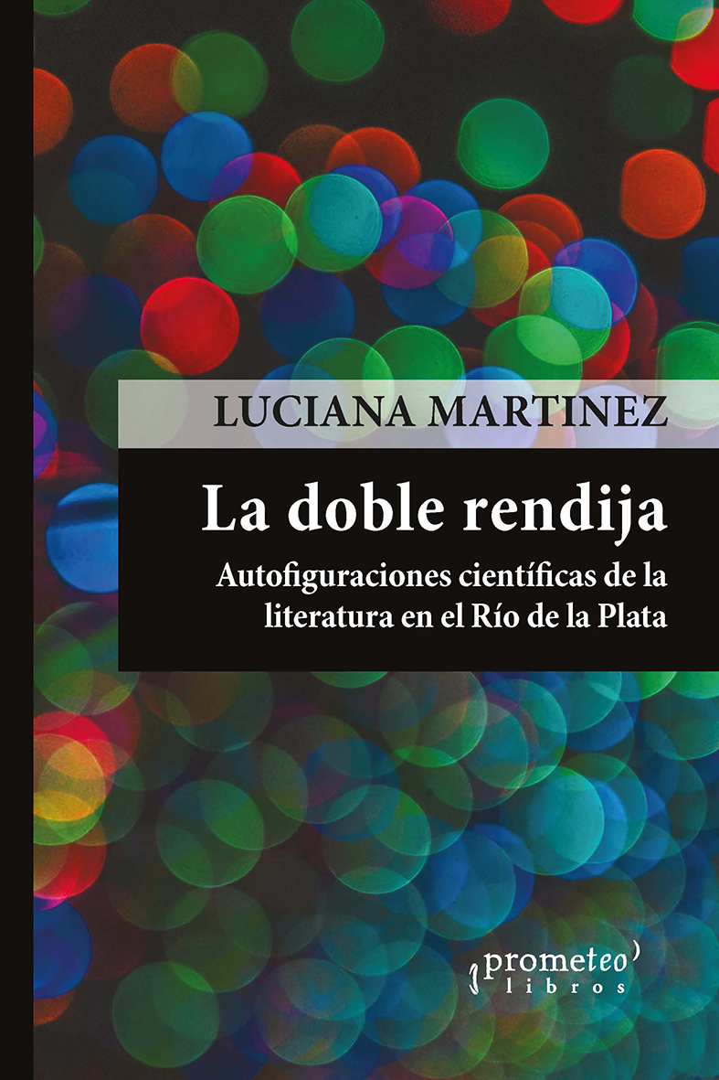 La doble rendija: (autofiguraciones científicas de la literatura en el Río de la Plata)