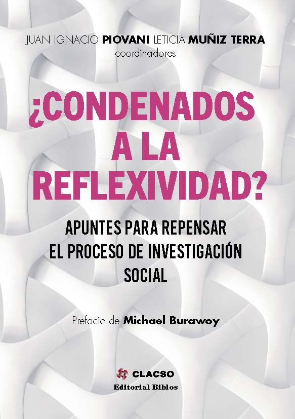 ¿Condenados a la reflexividad?: apuntes para repensar el proceso de investigación social