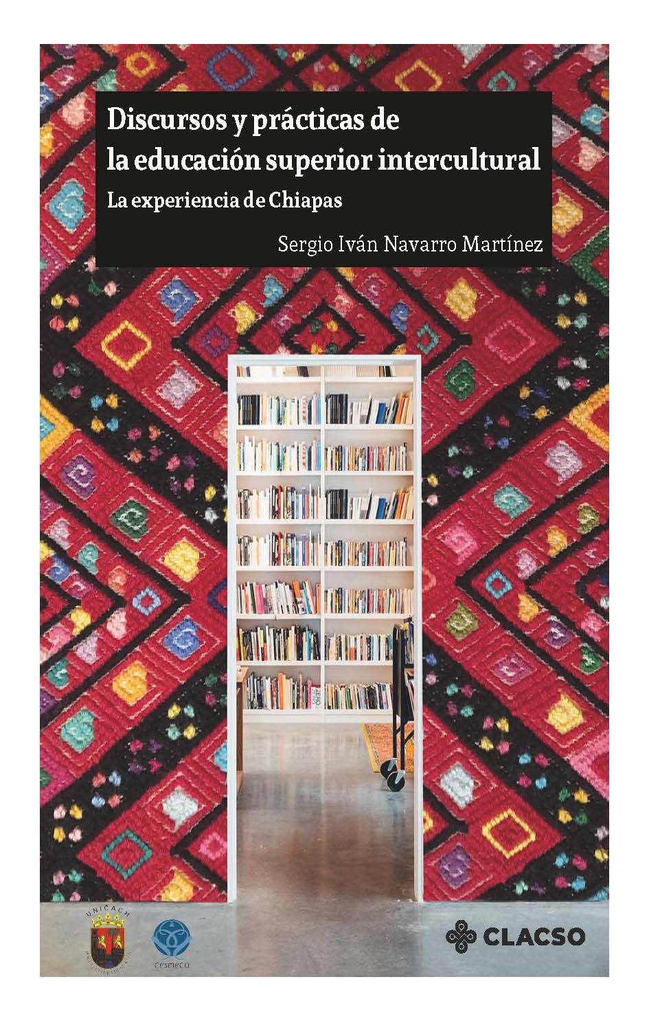 Discursos y prácticas de la educación superior intercultural: la experiencia de Chiapas