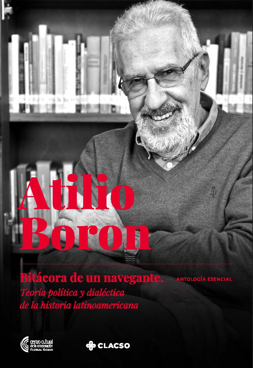 Bitácora de un navegante: teoría política y dialéctica de la historia latinoamericana : antología esencial