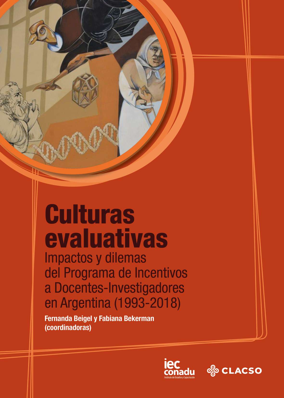Culturas evaluativas: Impactos y dilemas del Programa de Incentivos a Docentes-Investigadores en Argentina (1993-2018)