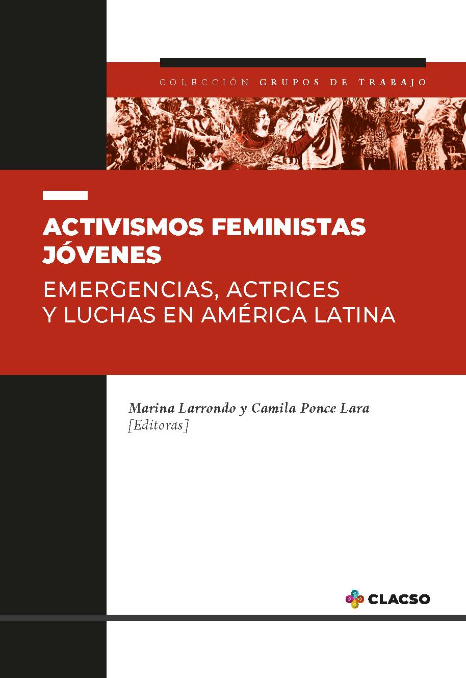 Activismos feministas jóvenes: Emergencias, actrices y luchas en América Latina