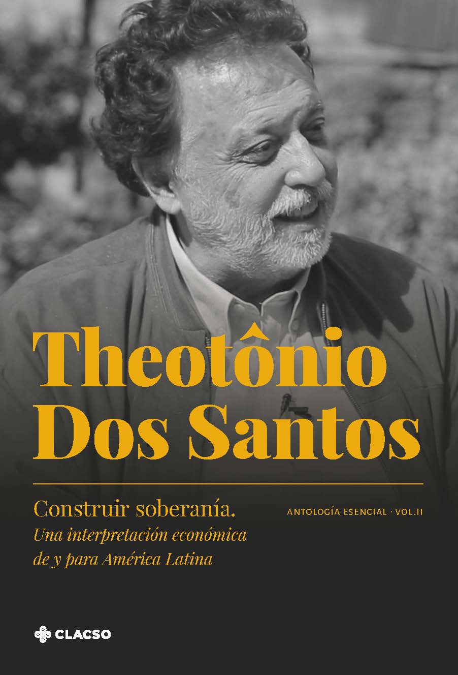 Construir soberanía: una interpretación económica de y para América Latina : antología esencial ; volumen II
