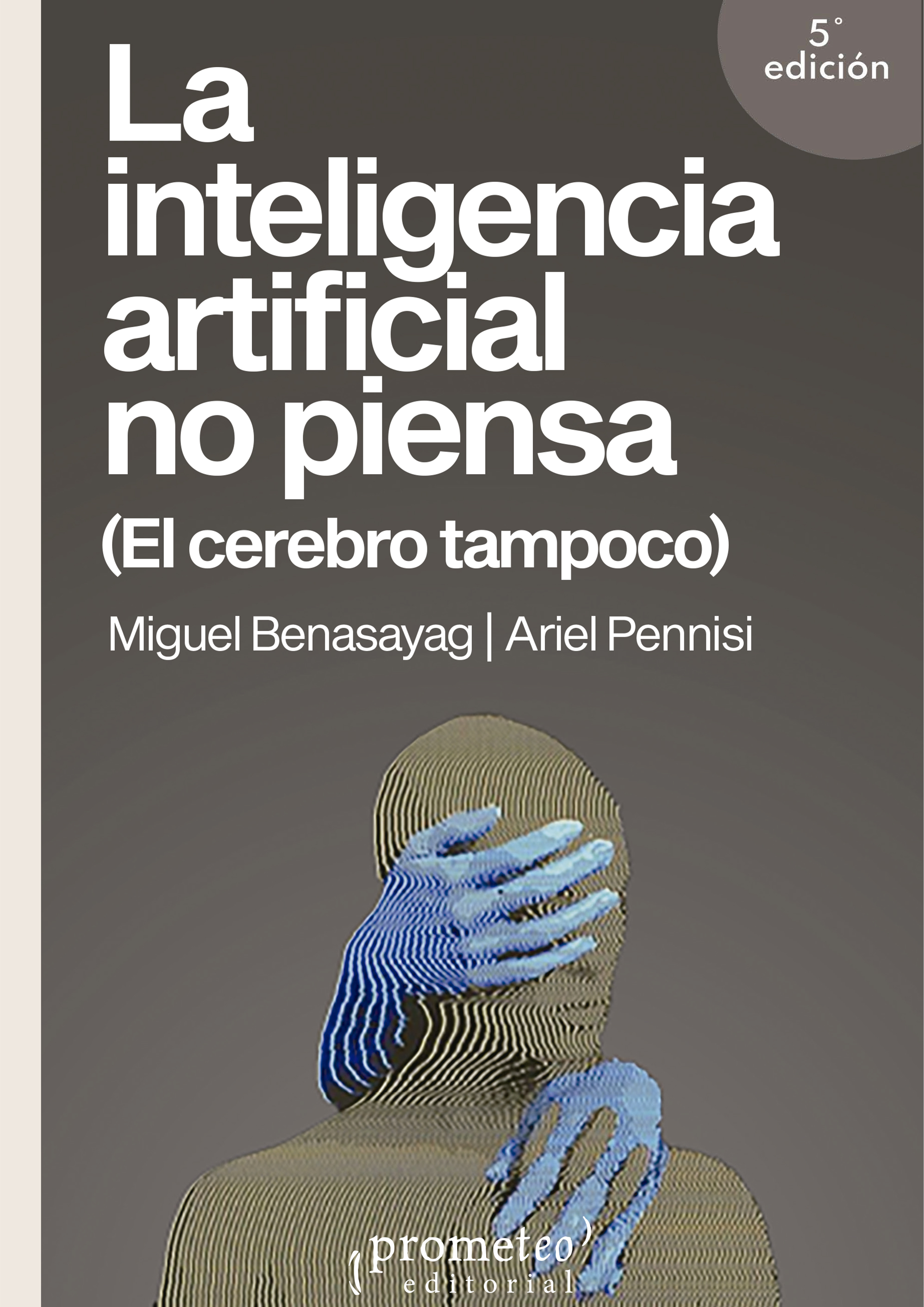 La inteligencia artificial no piensa: (el cerebro tampoco)
