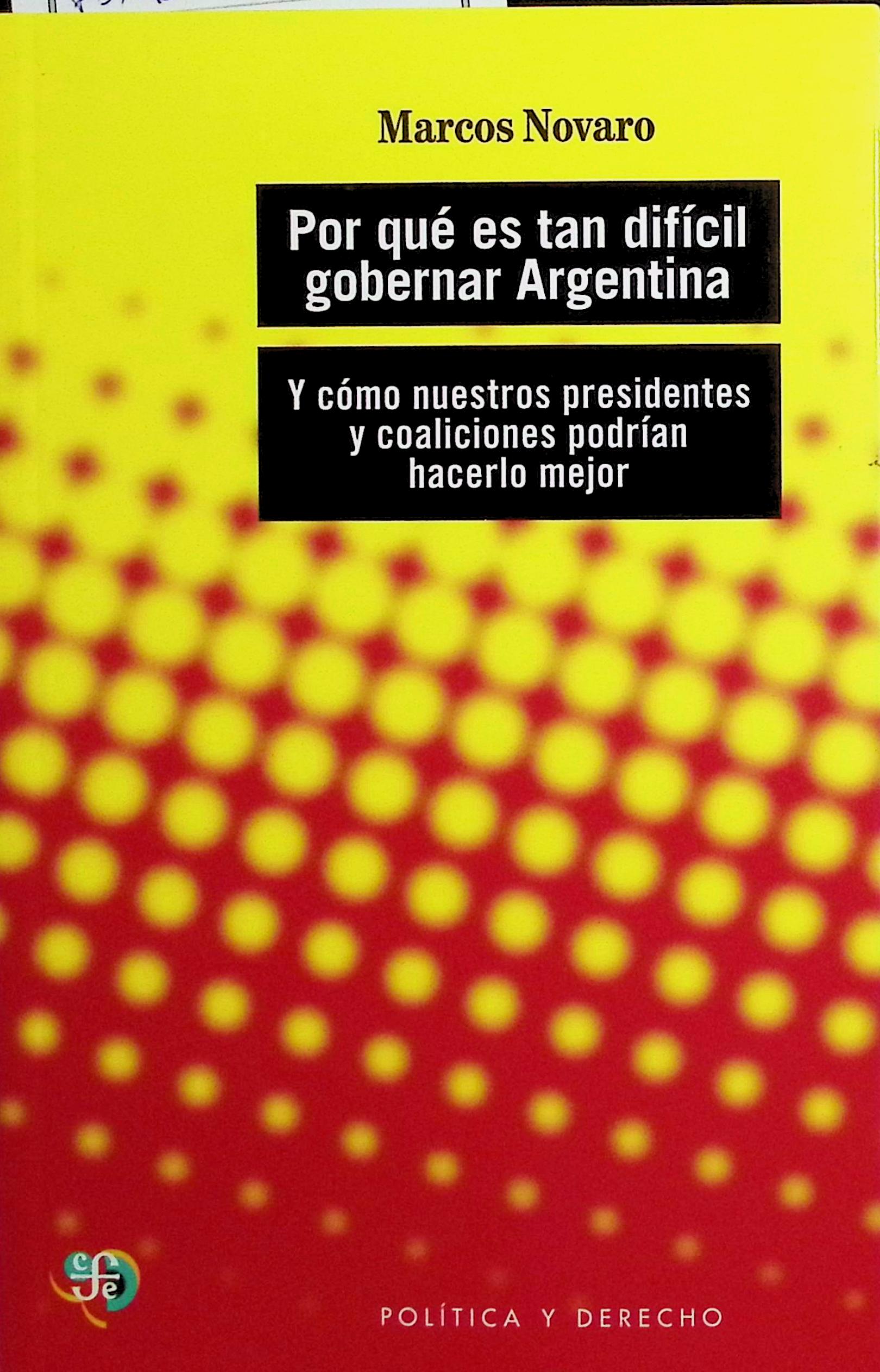 Por qué es tan difícil gobernar Argentina